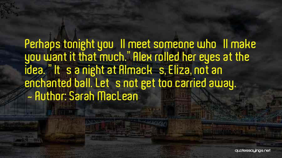 Let Her Get Away Quotes By Sarah MacLean