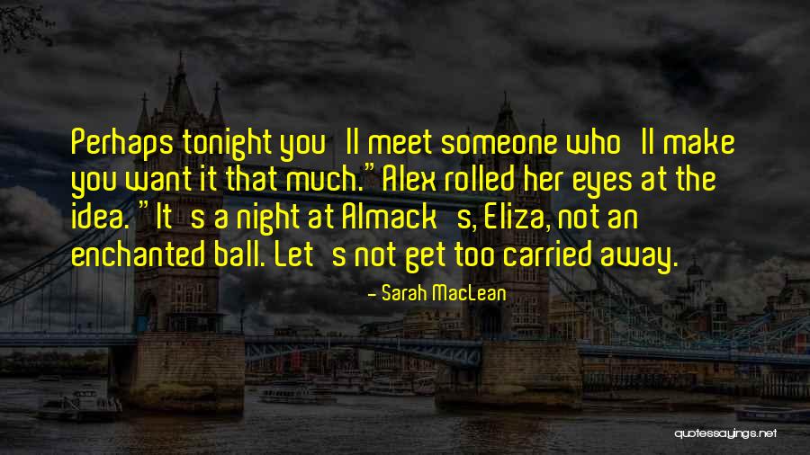 Let Her Get Away Quotes By Sarah MacLean