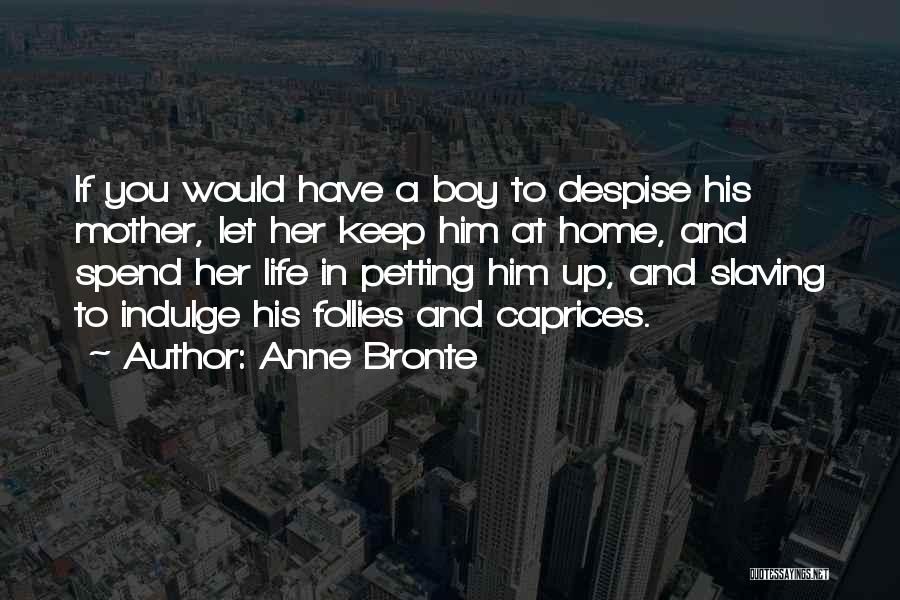 Let Her Have Him Quotes By Anne Bronte