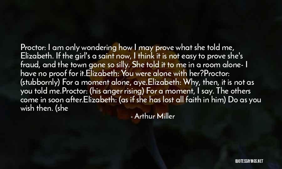 Let Her Have Him Quotes By Arthur Miller Let Her Have Him Quotes By Arthur Miller