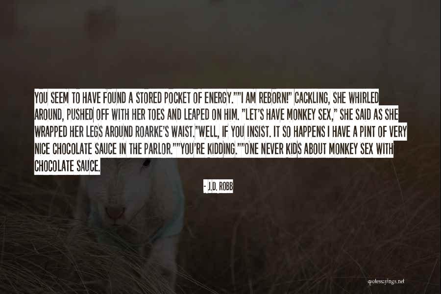 Let Her Have Him Quotes By J.D. Robb Let Her Have Him Quotes By J.D. Robb