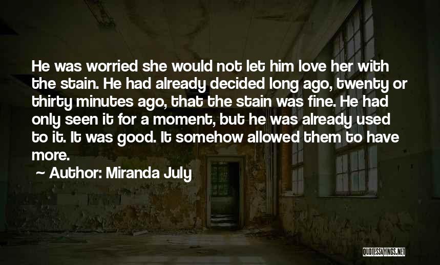 Let Her Have Him Quotes By Miranda July
