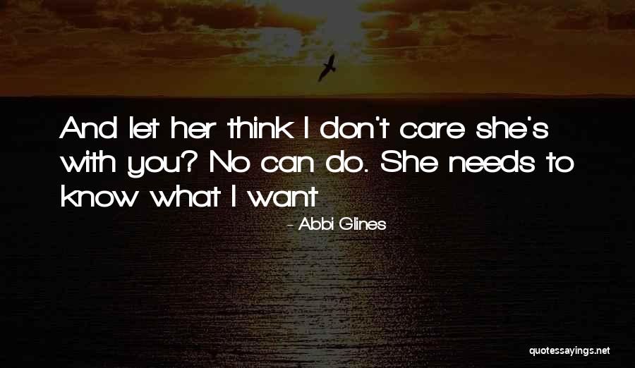 Let Her Know You Care Quotes By Abbi Glines Let Her Know You Care Quotes By Abbi Glines
