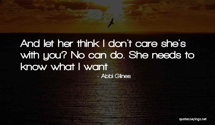 Let Her Know You Care Quotes By Abbi Glines