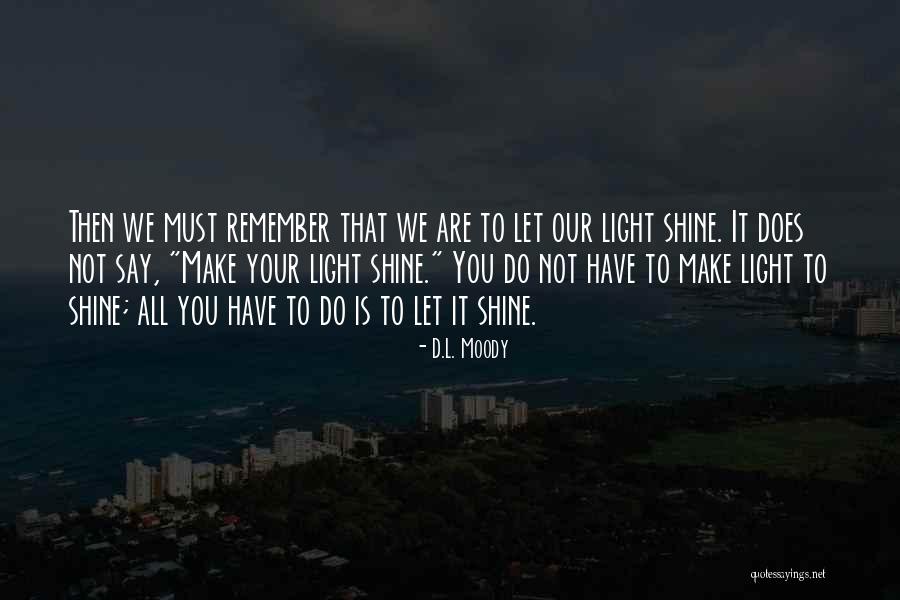 Let Her Shine Quotes By D.L. Moody