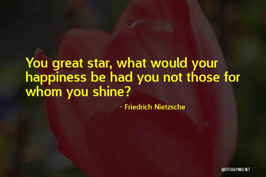 Let Her Shine Quotes By Friedrich Nietzsche