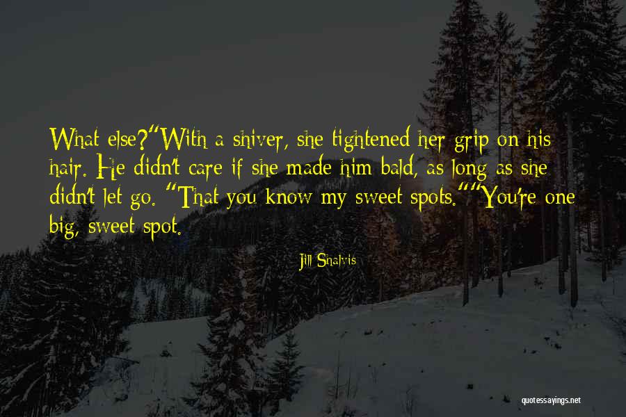 Let Him Know You Care Quotes By Jill Shalvis Let Him Know You Care Quotes By Jill Shalvis