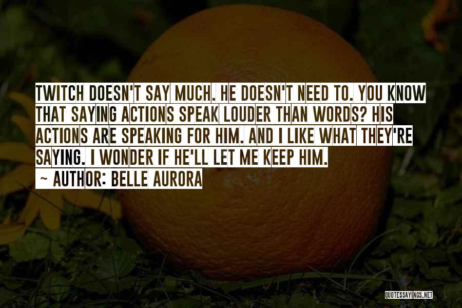 Let Him Know You Like Him Quotes By Belle Aurora