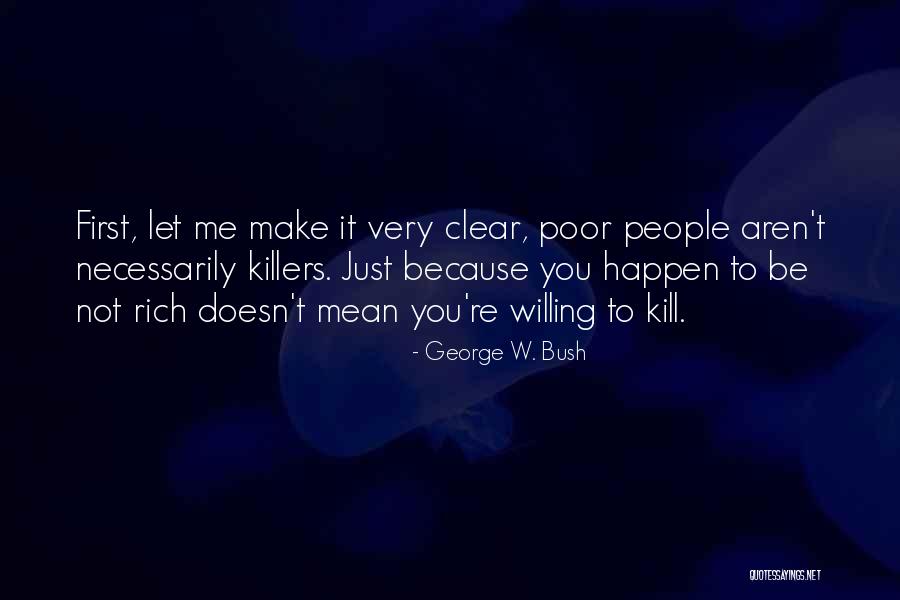 Let It Be Happen Quotes By George W. Bush Let It Be Happen Quotes By George W. Bush