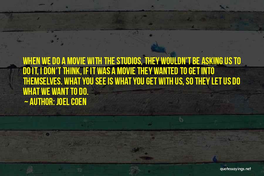 Let It Be Movie Quotes By Joel Coen