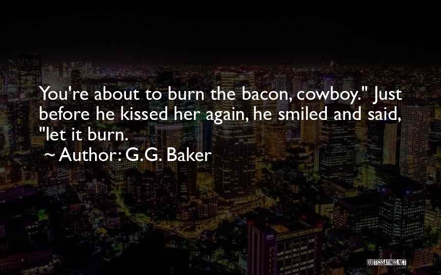 Let It Burn Quotes By G.G. Baker
