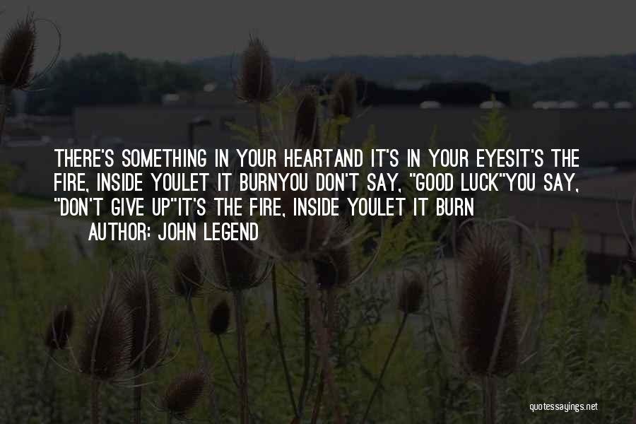 Let It Burn Quotes By John Legend