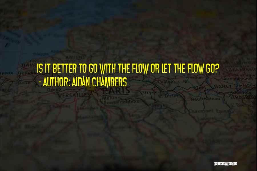 Let It Flow Quotes By Aidan Chambers