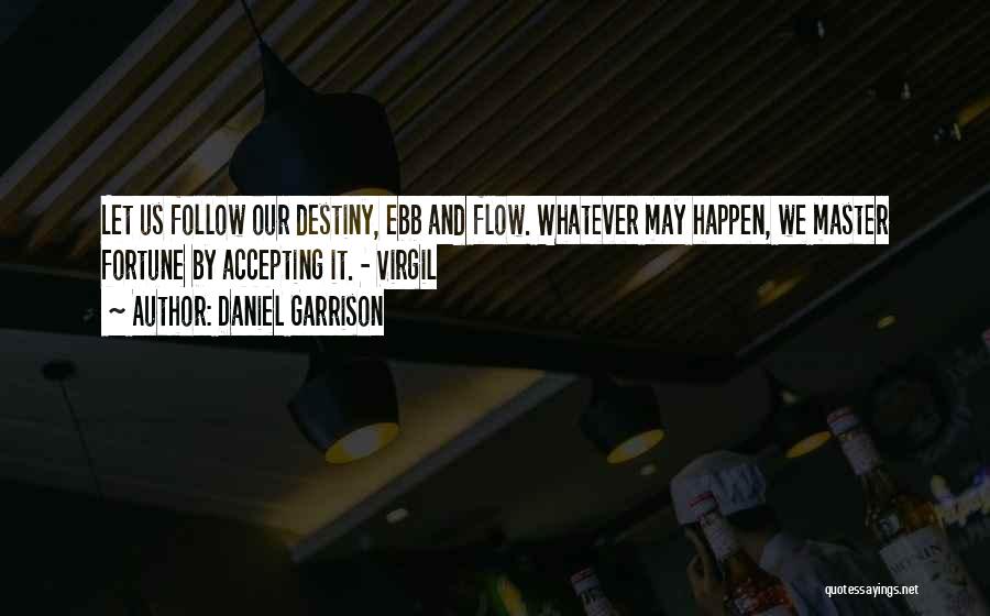 Let It Flow Quotes By Daniel Garrison