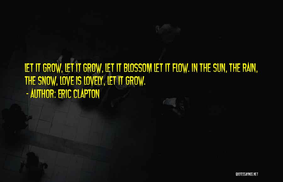 Let It Flow Quotes By Eric Clapton