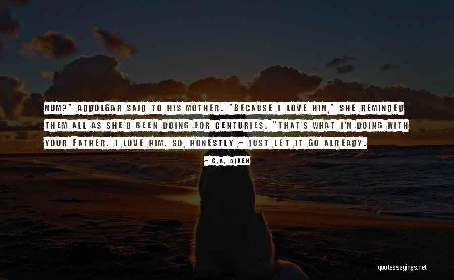 Let It Go Already Quotes By G.A. Aiken Let It Go Already Quotes By G.A. Aiken