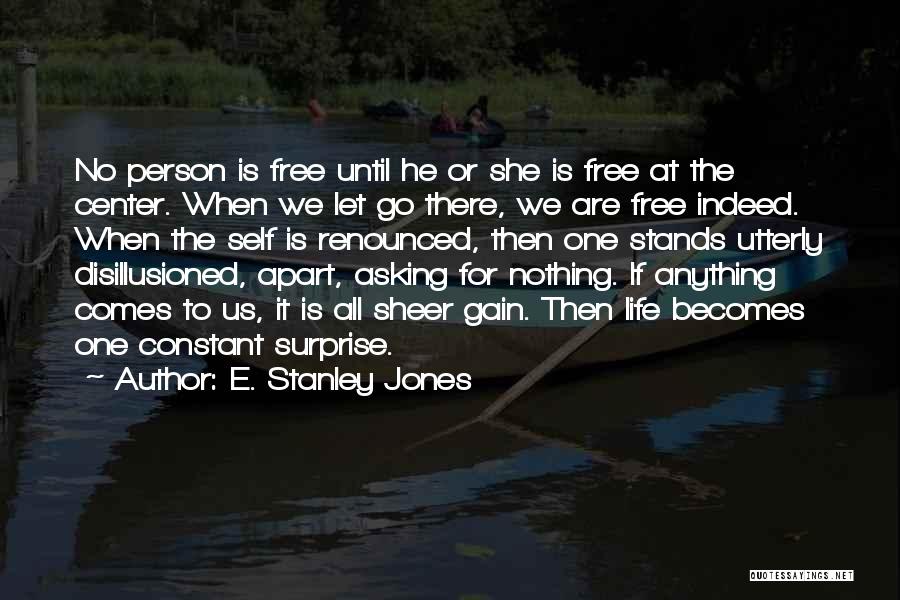 Let It Go Free Quotes By E. Stanley Jones