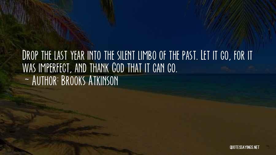 Let It Go Of The Past Quotes By Brooks Atkinson