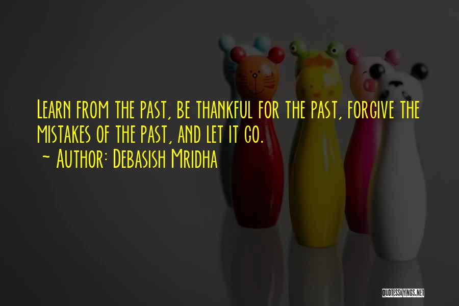 Let It Go Of The Past Quotes By Debasish Mridha