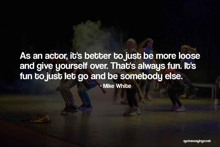 Let It Go Quotes By Mike White