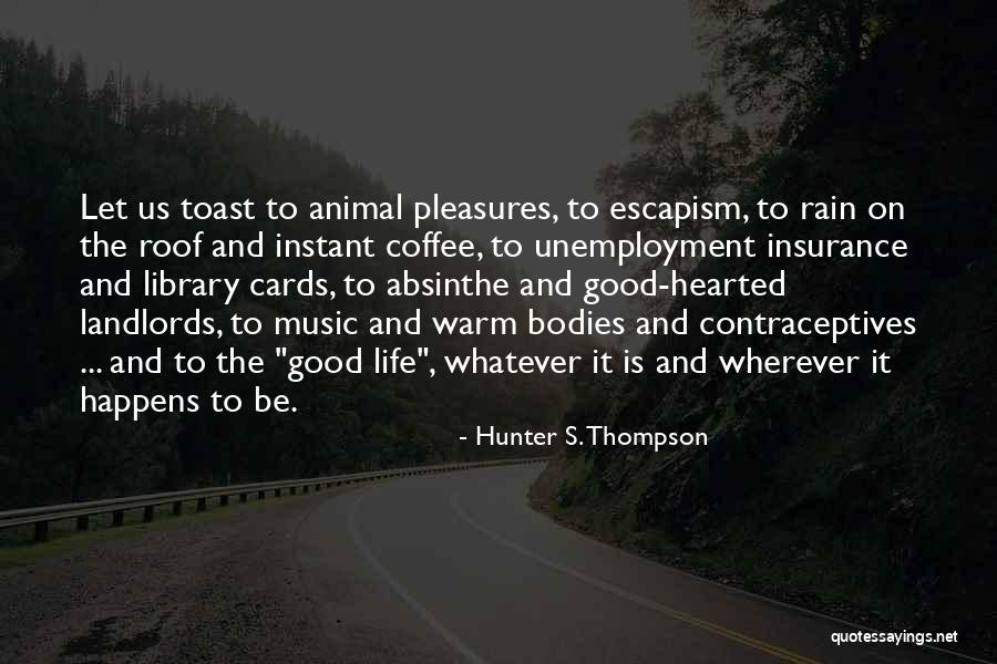 Let It Rain Coffee Quotes By Hunter S. Thompson Let It Rain Coffee Quotes By Hunter S. Thompson