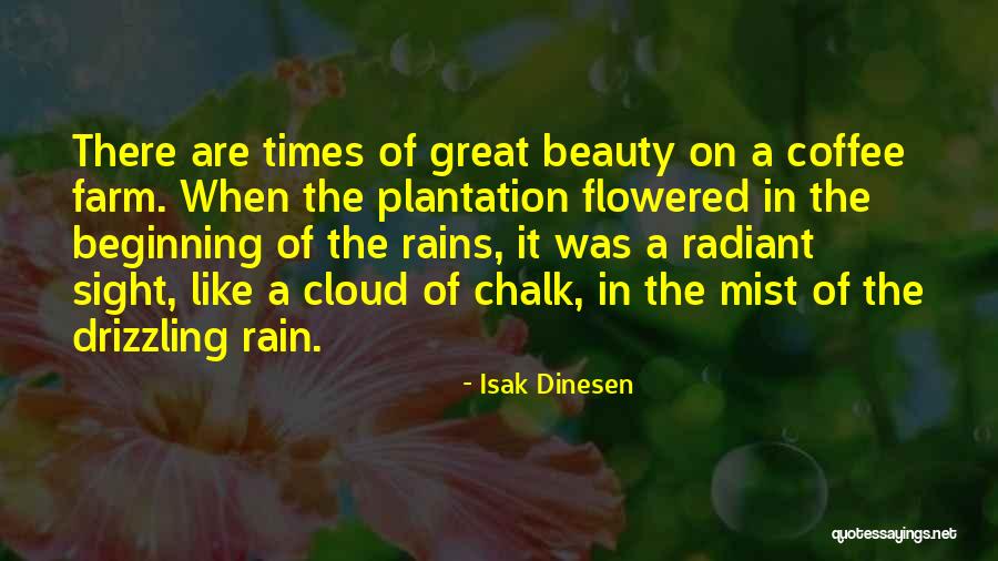 Let It Rain Coffee Quotes By Isak Dinesen Let It Rain Coffee Quotes By Isak Dinesen