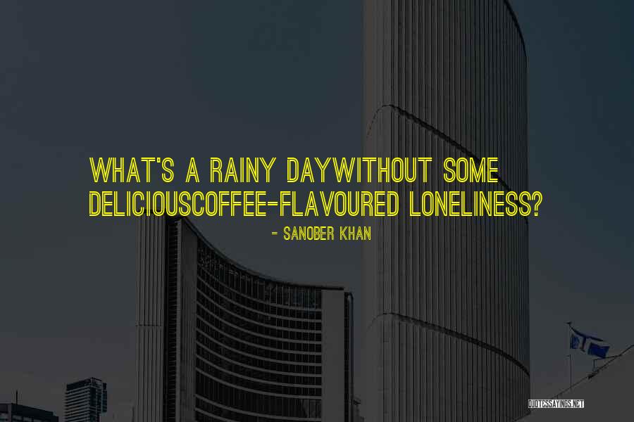 Let It Rain Coffee Quotes By Sanober Khan Let It Rain Coffee Quotes By Sanober Khan
