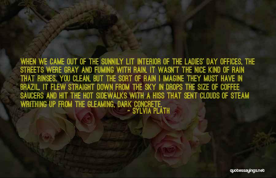 Let It Rain Coffee Quotes By Sylvia Plath Let It Rain Coffee Quotes By Sylvia Plath