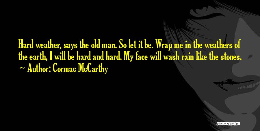 Let It Rain Quotes By Cormac McCarthy