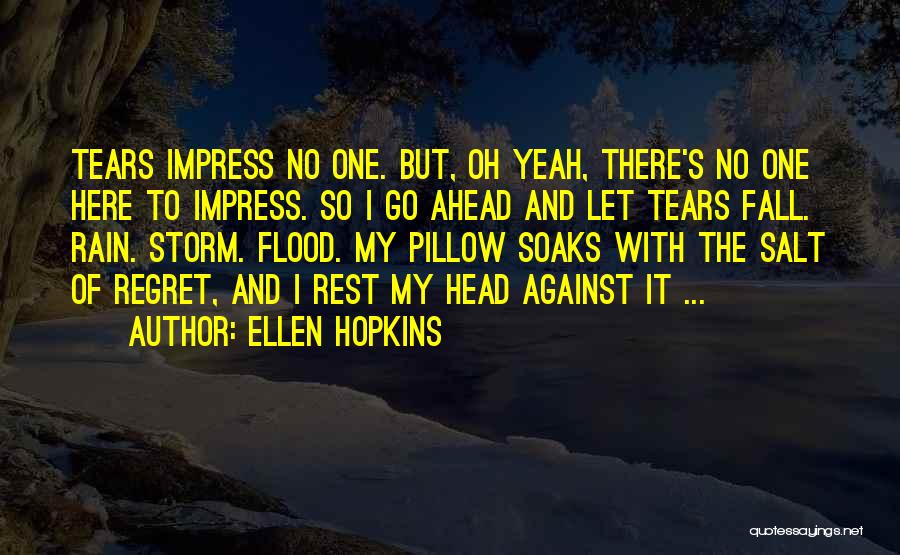 Let It Rain Quotes By Ellen Hopkins