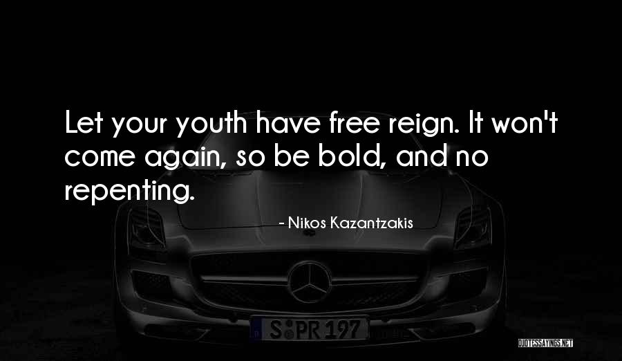Let It Reign Quotes By Nikos Kazantzakis Let It Reign Quotes By Nikos Kazantzakis
