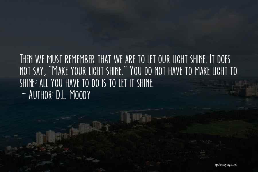 Let It Shine Quotes By D.L. Moody
