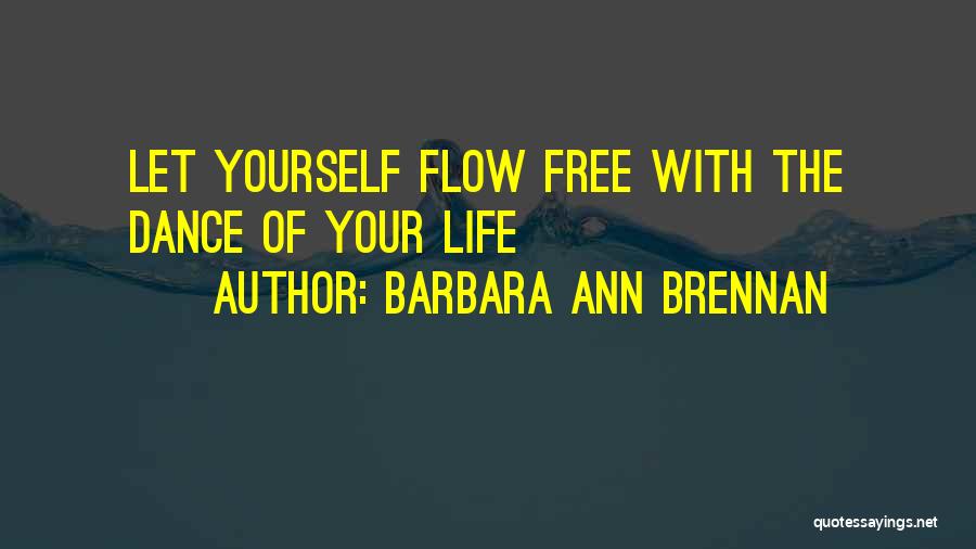 Let Life Flow Quotes By Barbara Ann Brennan