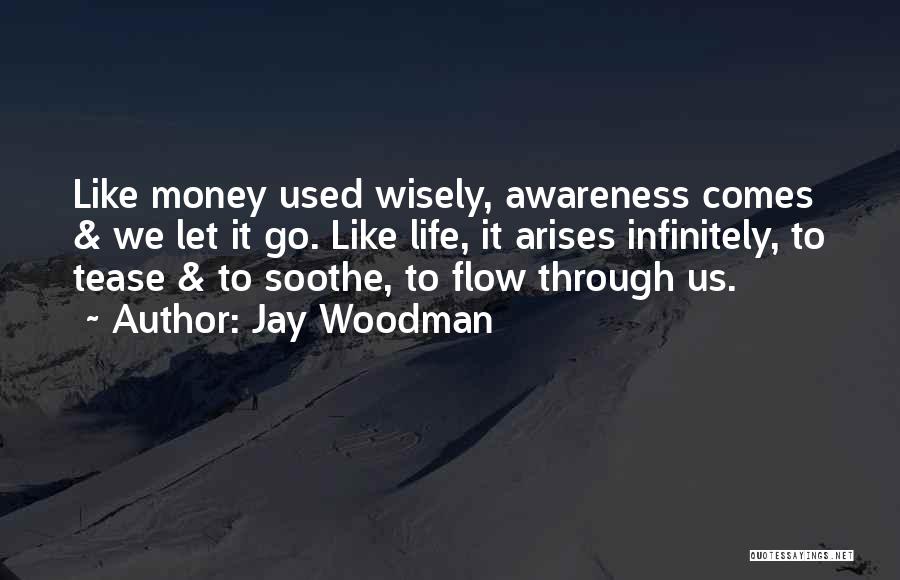 Let Life Flow Quotes By Jay Woodman