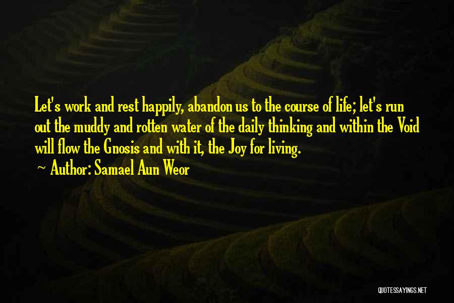 Let Life Flow Quotes By Samael Aun Weor