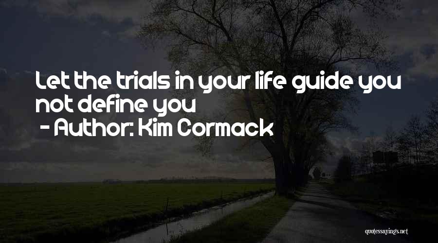Let Life Guide You Quotes By Kim Cormack