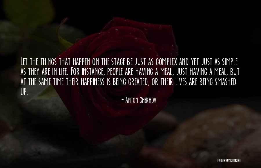 Let Life Happen Quotes By Anton Chekhov