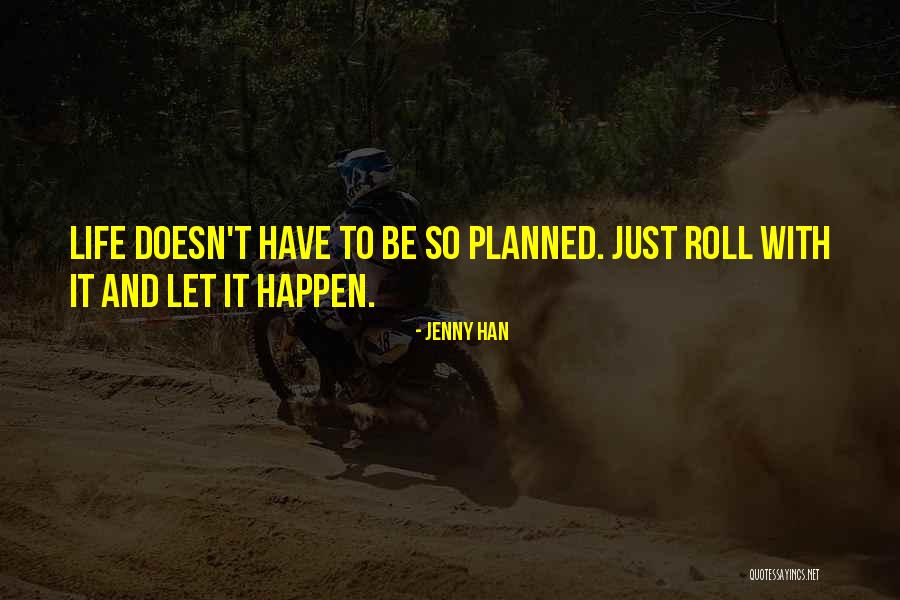 Let Life Happen Quotes By Jenny Han