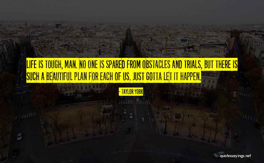 Let Life Happen Quotes By Taylor York