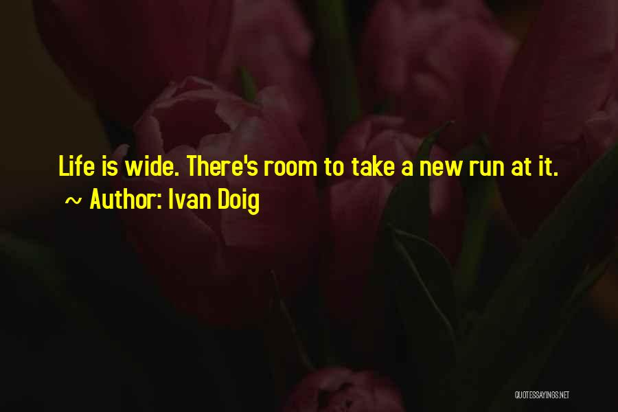 Let Life Run Its Course Quotes By Ivan Doig