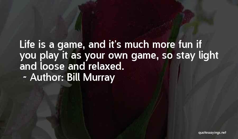 Let Loose And Have Fun Quotes By Bill Murray