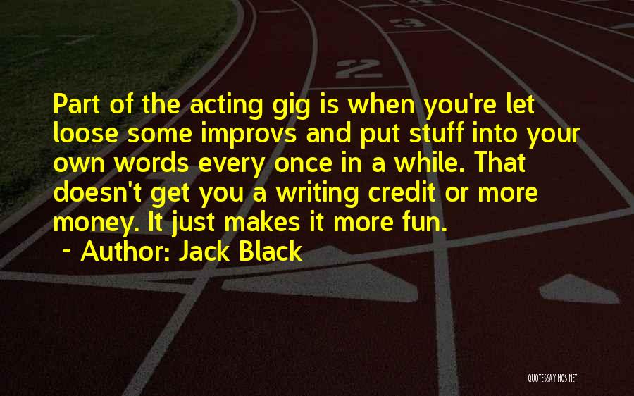 Let Loose And Have Fun Quotes By Jack Black