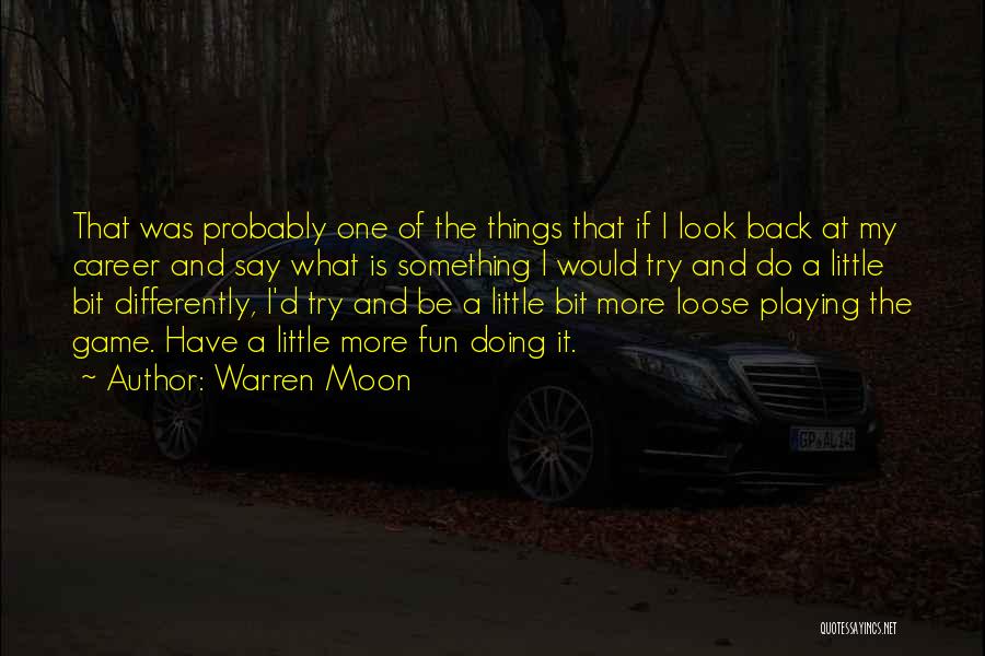 Let Loose And Have Fun Quotes By Warren Moon