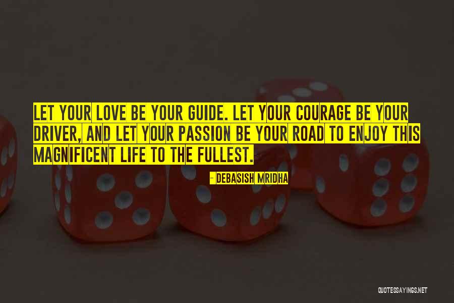 Let Love Be Your Guide Quotes By Debasish Mridha Let Love Be Your Guide Quotes By Debasish Mridha