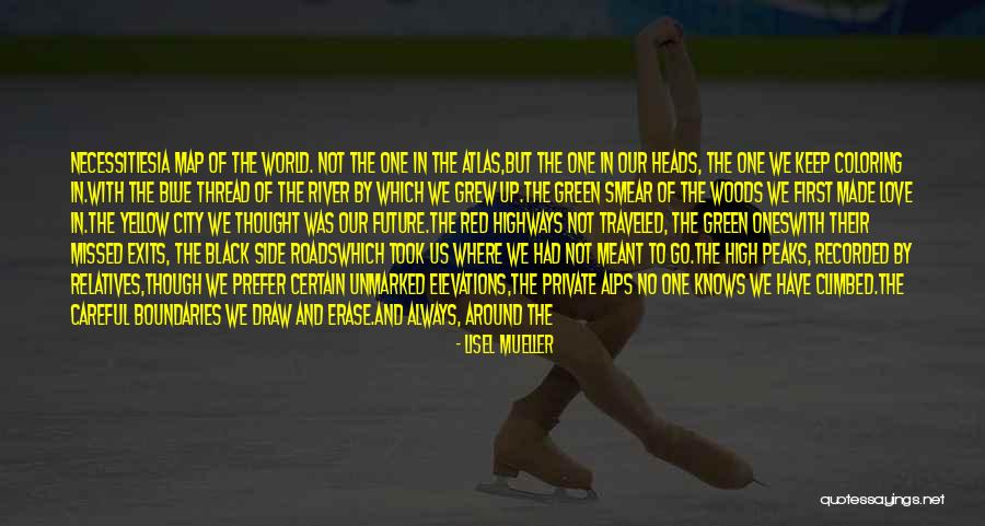 Let Love Be Your Guide Quotes By Lisel Mueller Let Love Be Your Guide Quotes By Lisel Mueller
