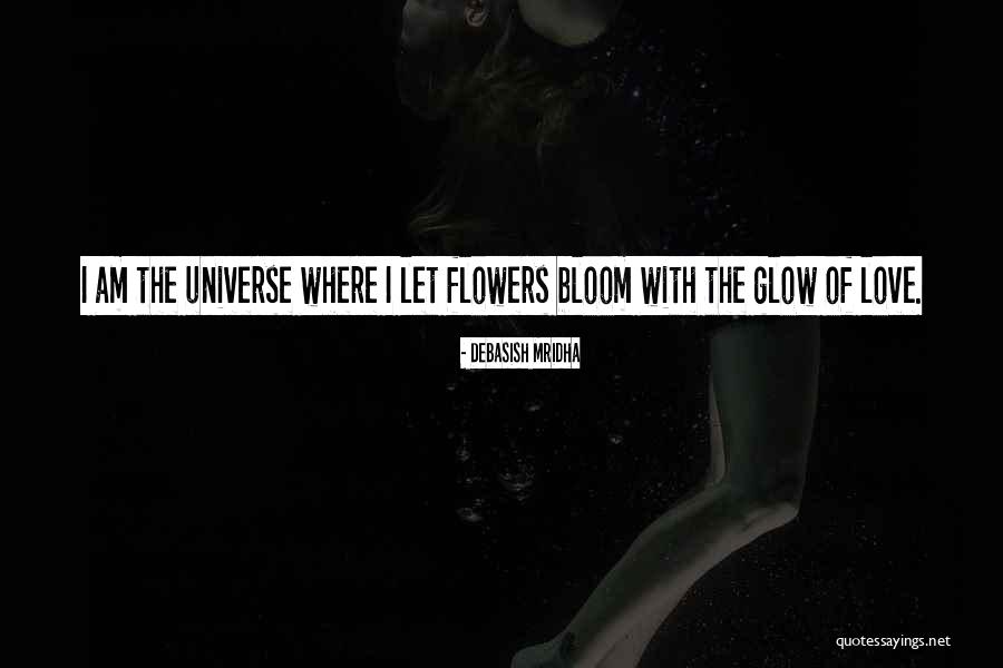 Let Love Bloom Quotes By Debasish Mridha Let Love Bloom Quotes By Debasish Mridha