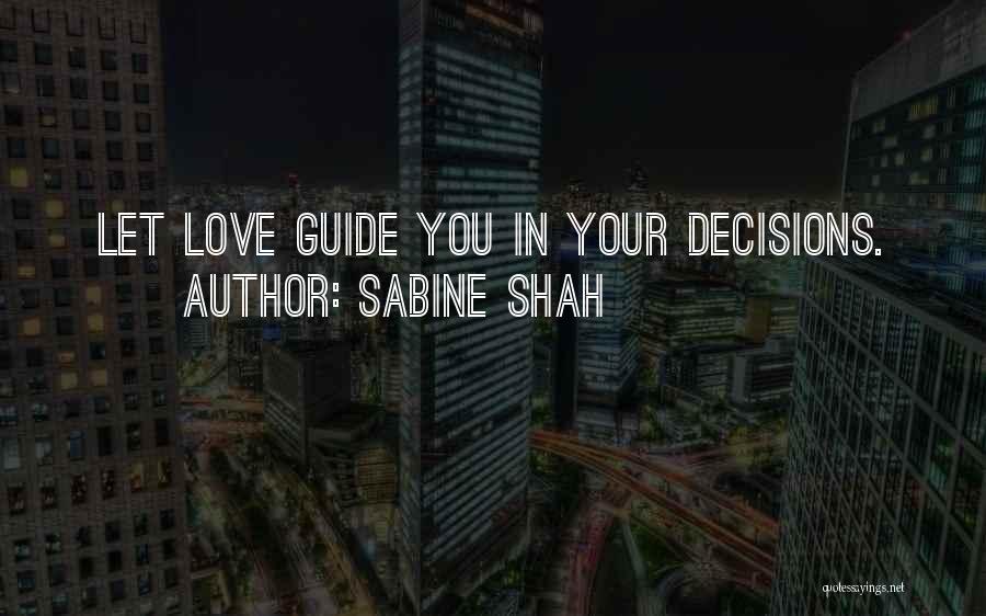 Let Love Guide You Quotes By Sabine Shah