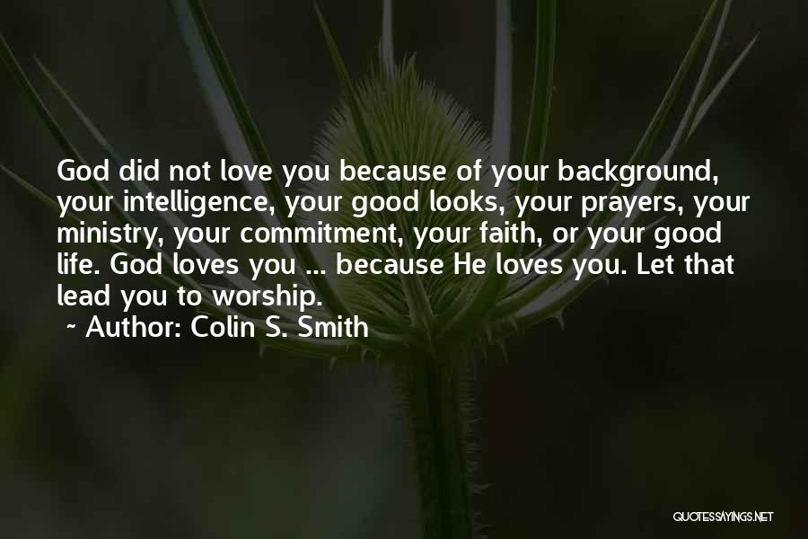 Let Love Lead Quotes By Colin S. Smith