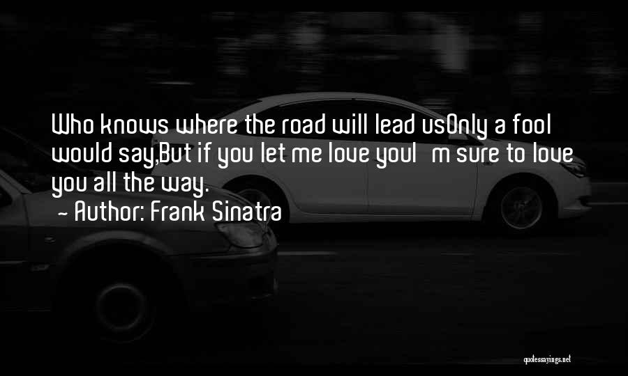 Let Love Lead Quotes By Frank Sinatra
