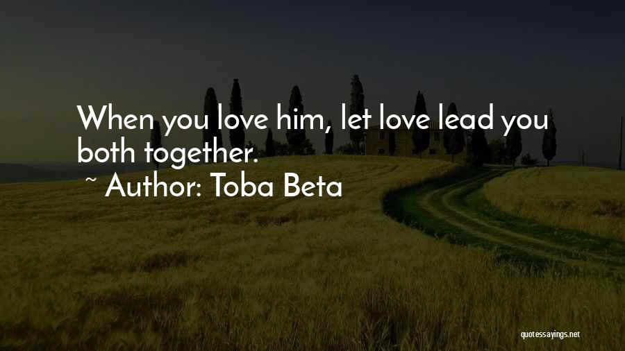 Let Love Lead Quotes By Toba Beta